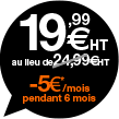 19,99€HT au lieu de 26,99€HT