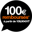 100€ remboursés à partir de 109,90€HT