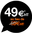 49€*HT au lieu de 59€ HT